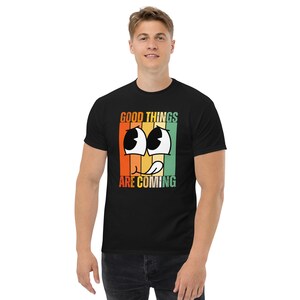 Motivational T-Shirts, Good Things Are Coming T Shirt, Cute Saying Tee, Inspiring Shirts, Positive Shirt, Inspirational T Shirt Gift for her