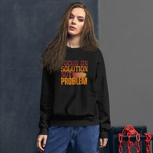 Motivational Unisex Sweatshirt, Quote Sweatshirt, Focus On The Solution, Trendy Graphic Sweatshirt, Sweatshirt Print Casual Wear Sweatshirt