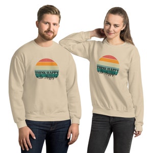 Think Happy Unisex Sweatshirt, Be Happy Sweatshirt, Motivational Hoodie, Trendy Sweatshirt, Crewneck Clothing, Shirt Women, Fall Sweatshirt