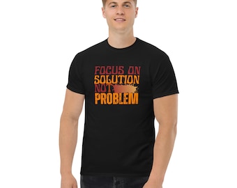 Motivational T-Shirt: Focus On The Solution, Positive Tee
