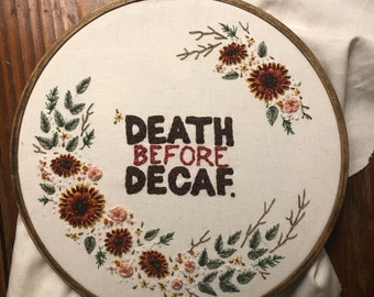 Death Before Decaf Embroidery Hoop