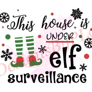This House is Under Elf Surveillance / SVG / PNG/ JPEG / - Etsy