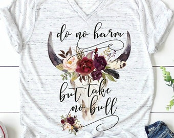 Do No Harm But Take No Bull Sublimation Transfer, T Shirt Transfer, Western, Boho, Country, Krafty Korner Supplies