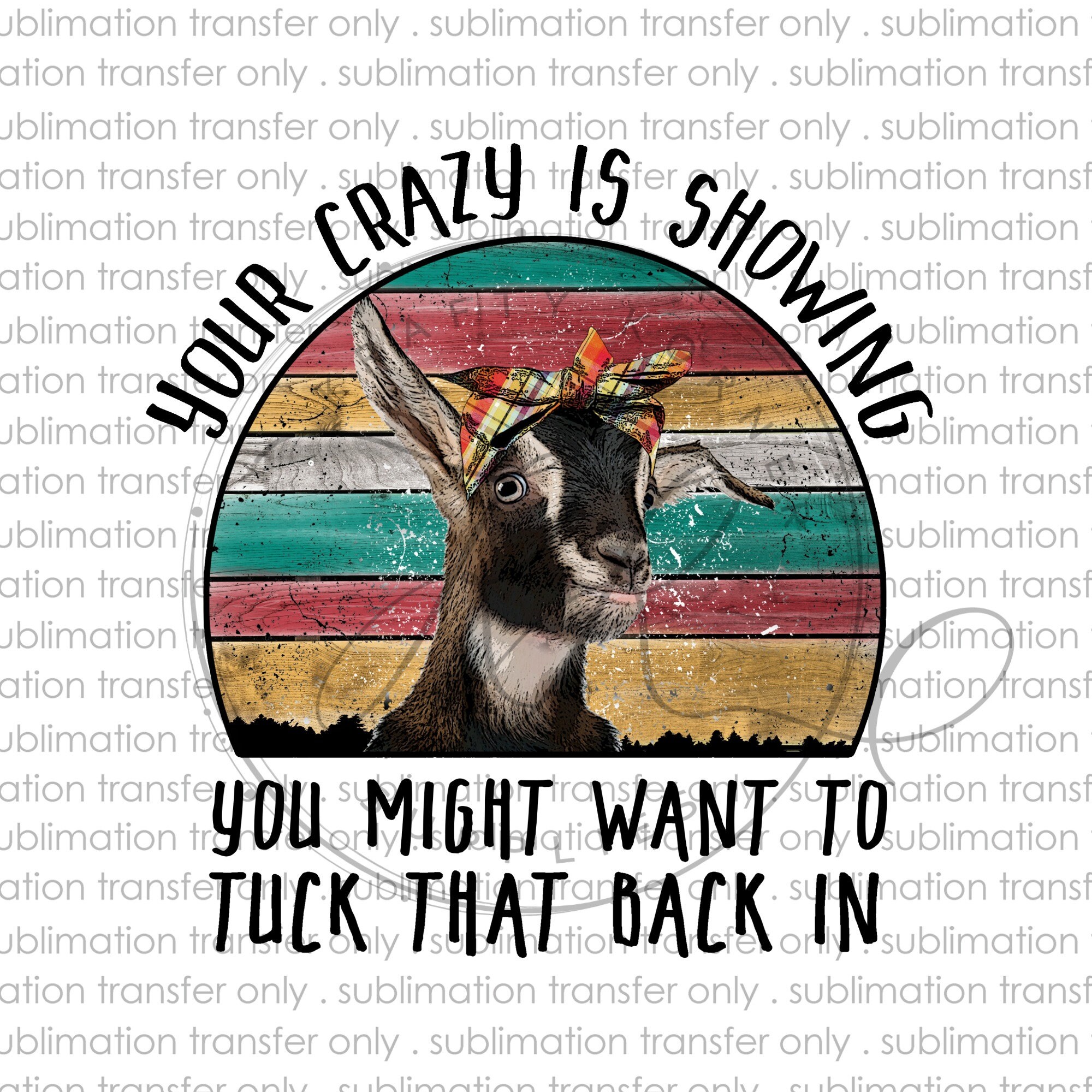 Goat Your Crazy is Showing You Might Want to Tuck That Back in - Etsy