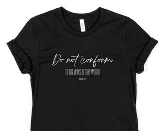 Do Not Conform T-Shirt, Bible Verse, Christian Tee, Freedom Women's Shirt, Scripture Romans 12:2