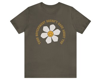 Your Government Doesn't Care About You Shirt, Big Government Sucks, Anti Government Tee, Liberty, Freedom, Holistic Health, Health Freedom