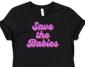 Save The Babies Shirt, Pro-Life, Christian T-Shirt, Conservative, Anti-Abortion, Choose Life, Unisex Retro Tee, Unborn Lives Matter