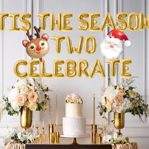 Tis the season two celebrate balloon banner, second birthday decorations, 2nd birthday winter Christmas themed, Santa reindeer decor