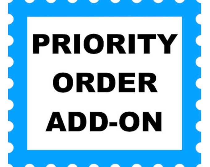 Priority order - Add-On. Rush through my order. Quick handling time.