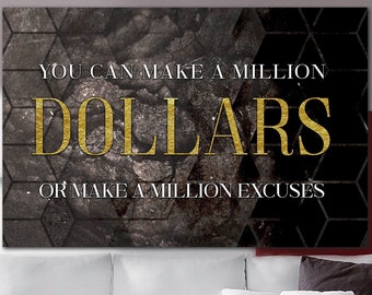 You Can Make A Million Dollars Wall Art Sign Or Make Million Excuses Print On Canvas Money Motivational Print Wall Hanging Decor Wall Art