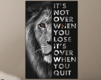 Non è finita quando perdi l'arte della parete È finita quando esci dall'arte della tela Lion Stampa motivazionale su Cnavas Animal Poster Wall Hanging Decor