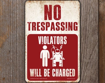 No Trespassing Funny Metal Sign - Violators Will Be Charged