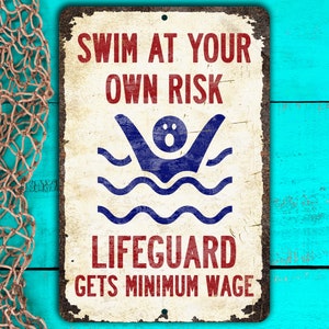 Funny Pool Sign Lifeguard is Drunk Swim at Your Own Risk Funny Metal Pool Sign Minimum Wage