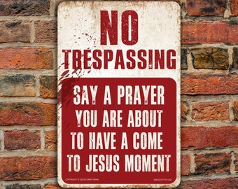 No Trespassing Funny Metal Sign - Say a Prayer