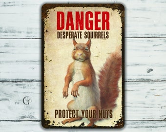 Squirrel Sign | Danger Desperate Squirrels - Protect Your Nuts | Funny Aluminum Yard Sign