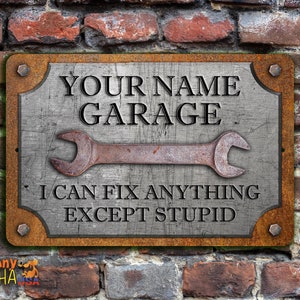 Custom Garage Sign, Personalized Workshop Sign, Can't Fix Stupid, Rust and Steel Design