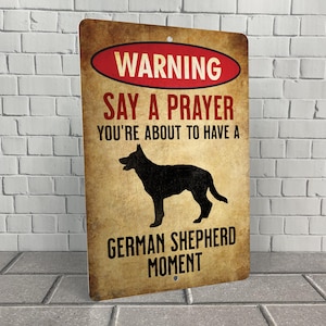 Funny German Shepherd Sign: Warning, Say a Prayer - Metal Dog Decor