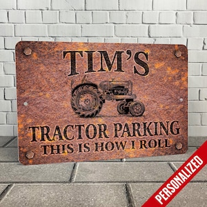 May include: Rusty metal sign with the text "TIM'S TRACTOR PARKING THIS IS HOW I ROLL" and a black and white illustration of a tractor.