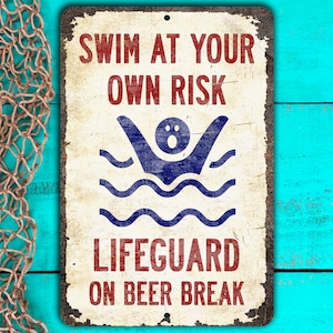 Funny Pool Sign Lifeguard is Drunk Swim at Your Own Risk Funny Metal Pool Sign Beer Break