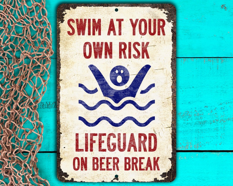 Funny Pool Sign Lifeguard is Drunk Swim at Your Own Risk Funny Metal Pool Sign Beer Break