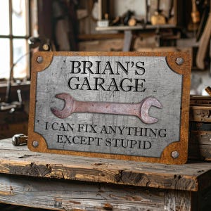 Custom Garage Sign, Personalized Workshop Sign, Can't Fix Stupid, Rust and Steel Design