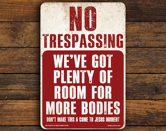 No Trespassing Funny Metal Sign - More Bodies