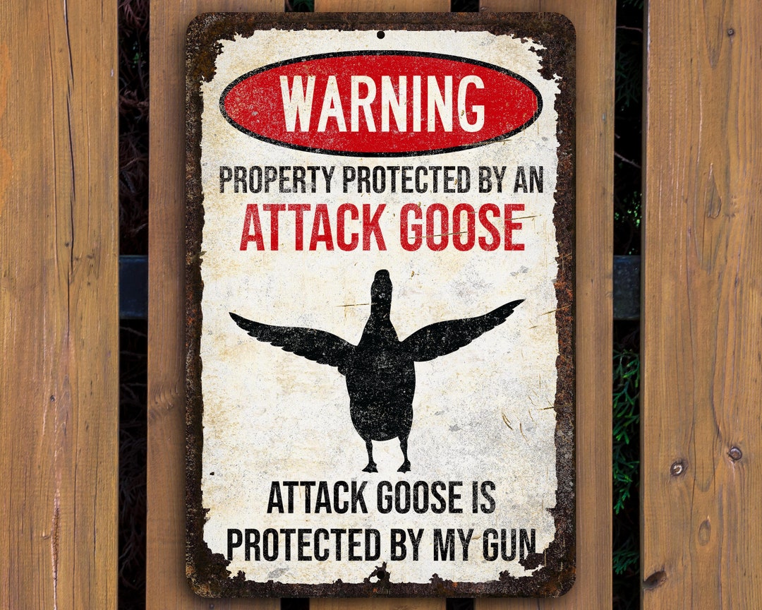 Attack Goose Sign Property Protected by a Goose Funny Geese Decor Goose