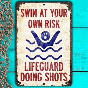 Funny Pool Sign Lifeguard is Drunk Swim at Your Own Risk Funny Metal Pool Sign Doing Shots