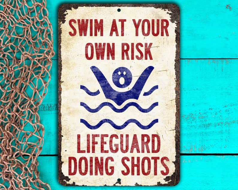 Funny Pool Sign Lifeguard is Drunk Swim at Your Own Risk Funny Metal Pool Sign Doing Shots