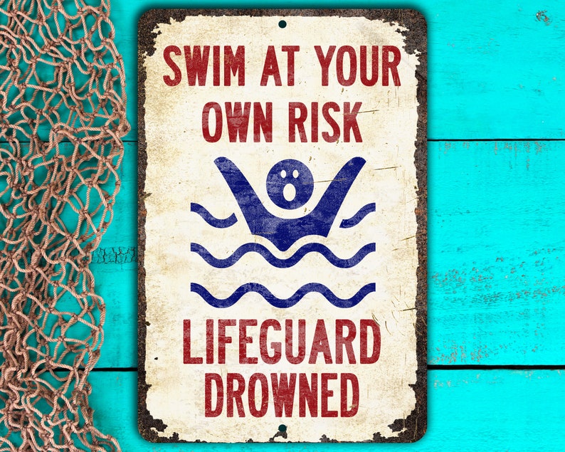Funny Pool Sign Lifeguard is Drunk Swim at Your Own Risk Funny Metal Pool Sign Drowned
