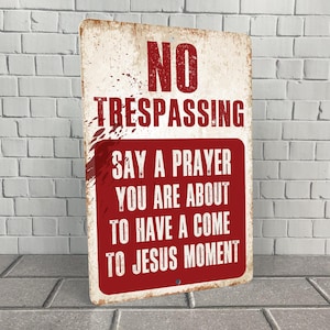 No Trespassing Funny Metal Sign - Say a Prayer