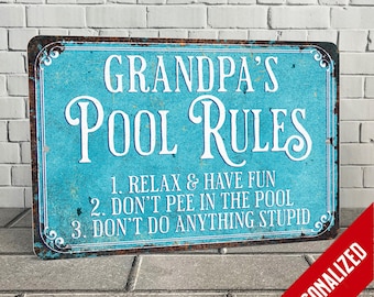 May include: A blue and rusty metal sign with the text "Grandpa's Pool Rules" and three rules: "Relax & Have Fun", "Don't Pee in the Pool", and "Don't Do Anything Stupid".
