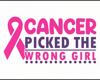 Cancer Picked the Wrong Girl SVG | Breast Cancer Awareness Cut File | Pink Ribbon PNG &  DXF | Digital Design for Cricut, Silhouette