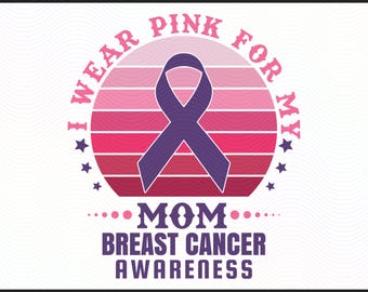 I Wear Pink for My Mom SVG | Breast Cancer Awareness Cut File | Pink Ribbon svg PNG DXF | Digital Download for Cricut, Silhouette