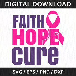 Faith Hope Cure SVG | Breast Cancer Awareness Cut File | Pink Ribbon PNG, SVG, dxf | Inspirational Cancer Support Design Cricut, Silhouette