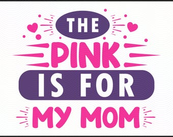 Breast Cancer SVG I Pink for My Mom | Pink Ribbon Awareness Cut File | PNG, svg, DXF Digital Download: Breast Cancer Awareness | Fight