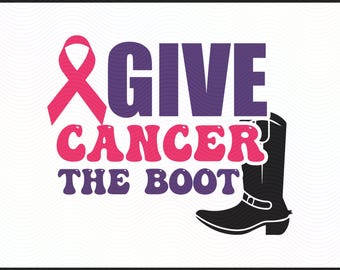 Give Cancer the Boot SVG PNG DXF | Breast Cancer Awareness Cut File | Pink Ribbon Support Design | Cancer Survivor Digital Download
