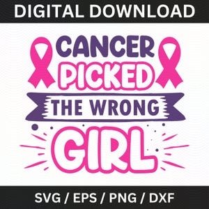 Cancer Picked the Wrong Girl SVG | Breast Cancer Awareness Cut File | Pink Ribbon PNG, DXF | Fight Cancer Design for Cricut, Silhouette
