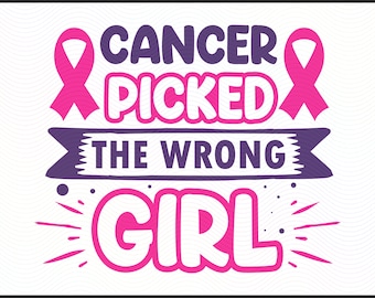 Cancer Picked the Wrong Girl SVG | Breast Cancer Awareness Cut File | Pink Ribbon PNG, DXF | Fight Cancer Design for Cricut, Silhouette