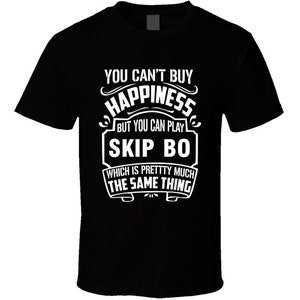 Skip Bo Can't Buy Happiness You Can Play Sports Lover T Shirt