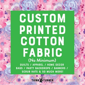 CUSTOM Printed Cotton Fabric.  Create Your Own Cotton Fabric with your photos, logo or art!