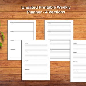 May include: Four different printable weekly planner templates. Each template has a different layout for planning your week. The templates are undated and can be used for any week of the year.