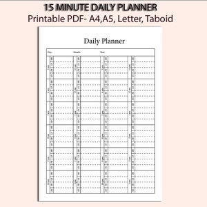 May include: A white printable daily planner with a 15-minute time interval layout. The planner includes sections for day, month, and year, with time slots from 6 am to 12 am. The text "15 MINUTE DAILY PLANNER" is at the top.