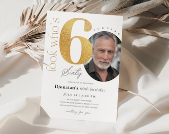 May include: A white invitation card with gold text and a gold glitter number 6. The text reads "look who's turning sixty" and "Djonatan's 60th birthday". The invitation includes the date and time of the event, the location, and a request to RSVP. A photo of a man is in a circle on the card.