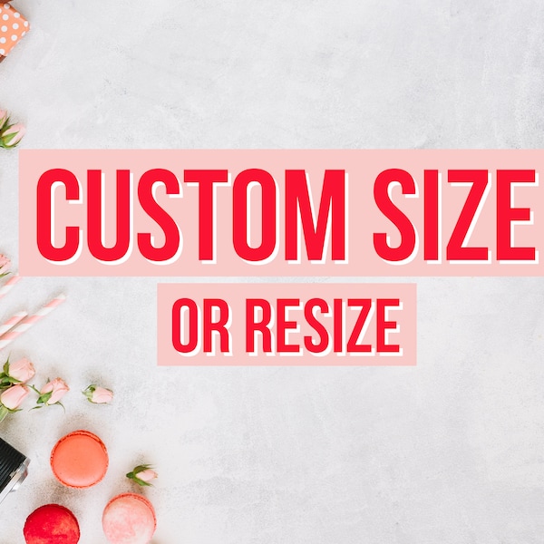 ADD-ON Custom Size or Resize Template.