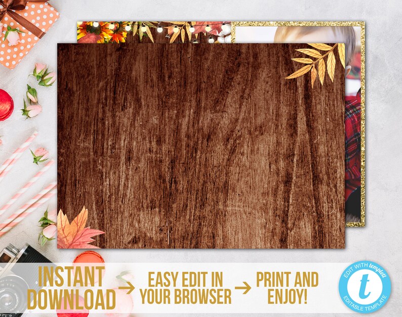 May include: Editable template with a woodgrain background and fall foliage accents. The template has a space for a photo and the text "INSTANT DOWNLOAD", "EASY EDIT IN YOUR BROWSER", and "PRINT AND ENJOY!"