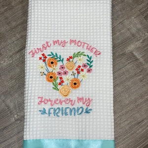 First My Mother, Forever My Friend Kitchen Towel