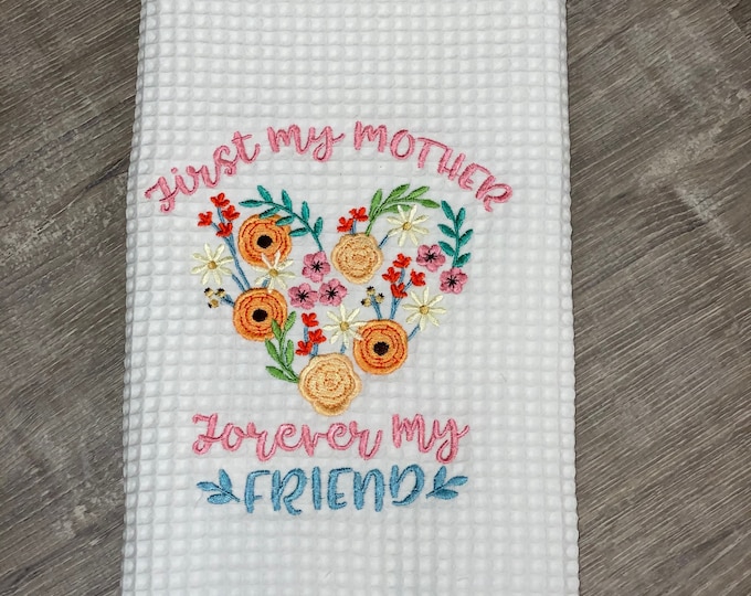 First My Mother, Forever My Friend Kitchen Towel