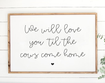 We will love you til the cows come home, Farm animals prints, animals, nursery print, farm nursery sign, baby room, toddler, nursery sign