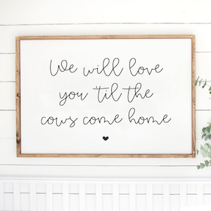 We will love you til the cows come home, Farm animals prints, animals, nursery print, farm nursery sign, baby room, toddler, nursery sign